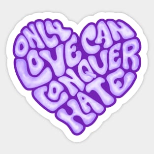 Only Love Can Conquer Hate Word Art Sticker